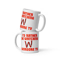 I'd rather be watching Worgore TV Mug
